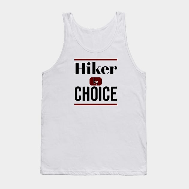 Hiker by CHOICE | Minimal Text Aesthetic Streetwear Unisex Design for Fitness/Athletes/Hikers | Shirt, Hoodie, Coffee Mug, Mug, Apparel, Sticker, Gift, Pins, Totes, Magnets, Pillows Tank Top by design by rj.